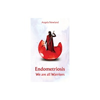 Austin Macauley Publishers Endometriosis – We are all Warriors (häftad, eng)