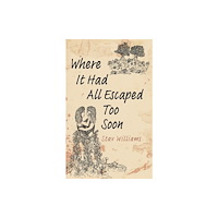Austin Macauley Publishers Where It Had All Escaped Too Soon (häftad, eng)