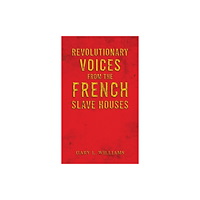 Austin Macauley Publishers Revolutionary Voices from the French Slave Houses (häftad, eng)