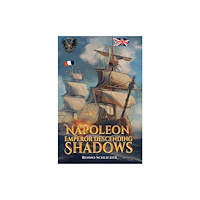 Austin Macauley Publishers Napoleon: Emperor Descending Shadows (häftad, eng)