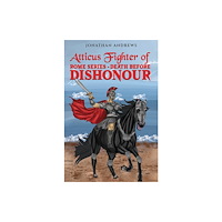 Austin Macauley Publishers Atticus Fighter of Rome Series – Death Before Dishonour (häftad, eng)