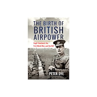 Pen & Sword Books Ltd The Birth of British Airpower (inbunden, eng)