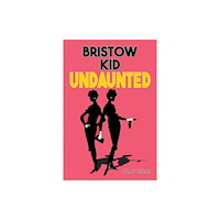 Austin Macauley Publishers Bristow Kid – Undaunted (häftad, eng)