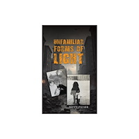 Austin Macauley Publishers Unfamiliar Forms of Light (häftad, eng)