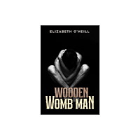 Austin Macauley Publishers Wooden Womb Man (häftad, eng)