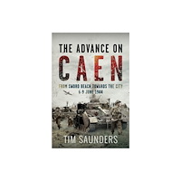 Pen & Sword Books Ltd The Advance on Caen (inbunden, eng)