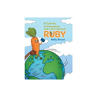 Austin Macauley Publishers A Carrot, a Snowman and a Girl Named Ruby (häftad, eng)