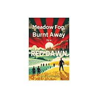 Austin Macauley Publishers Meadow Fog, Burnt Away by a Red Dawn (häftad, eng)