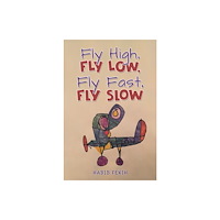 Austin Macauley Publishers Fly High, Fly Low, Fly Fast, Fly Slow (häftad, eng)