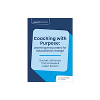 Hachette Learning Coaching with Purpose: Learning encounters for educational change (häftad, eng)