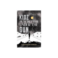 Austin Macauley Publishers Kidz Play Better Under the Gun (häftad, eng)