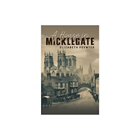 Austin Macauley Publishers A House in Micklegate (häftad, eng)