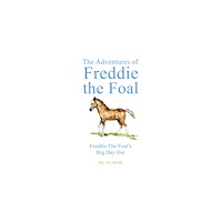 Austin Macauley Publishers The Adventures of Freddie the Foal (inbunden, eng)