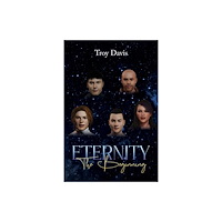 Austin Macauley Publishers Eternity - The Beginning (häftad, eng)