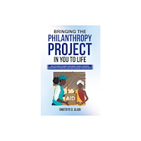 Austin Macauley Publishers Bringing the Philanthropy Project in You to Life (häftad, eng)