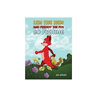 Austin Macauley Publishers Len the Hen and Freddy the Fox Go Fishing (häftad, eng)
