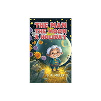 Austin Macauley Publishers The Man from the Moon Takes a Holiday (häftad, eng)