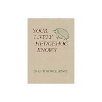The Cyrus Press Your Lowly Hedgehog Knows (häftad, eng)