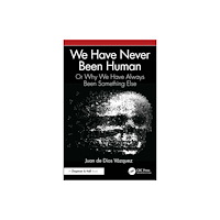 Taylor & francis ltd We Have Never Been Human (häftad, eng)