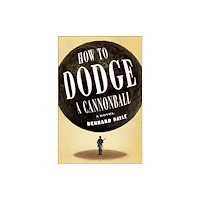 Henry Holt & Company Inc How to Dodge a Cannonball (inbunden, eng)