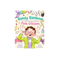 Feiwel and Friends Randy Rainbow and the Marvelously Magical Pink Glasses (inbunden, eng)
