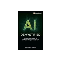 Pearson Education Limited AI Demystified: Unleash the power of artificial intelligence at work (häftad, eng)