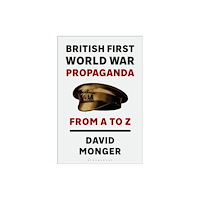Bloomsbury Publishing PLC British First World War Propaganda (häftad, eng)