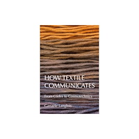 Bloomsbury Publishing PLC How Textile Communicates (häftad, eng)