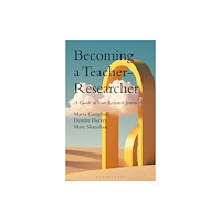 Bloomsbury Publishing PLC Becoming a Teacher-Researcher (häftad, eng)