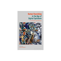 Bloomsbury Publishing PLC Human Flourishing in the Age of Digital Capitalism (häftad, eng)