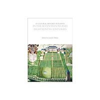 Bloomsbury Publishing PLC A Cultural History of Plants in the Seventeenth and Eighteenth Centuries (häftad, eng)