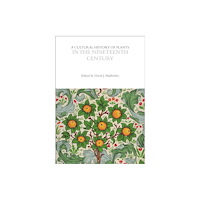 Bloomsbury Publishing PLC A Cultural History of Plants in the Nineteenth Century (häftad, eng)