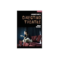 Bloomsbury Publishing PLC A Beginner’s Guide to Directing Theatre (häftad, eng)