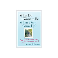 John Wiley & Sons Inc What Do I Want to Be When They Grow Up? (häftad, eng)