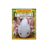 Capstone Global Library Ltd Endangered Amphibians Around the World (inbunden, eng)