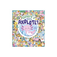 Arcturus publishing ltd Where's the Axolotl? (inbunden, eng)