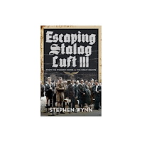 Pen & Sword Books Ltd Escaping Stalag Luft III (inbunden, eng)