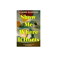 Hodder & Stoughton Show Me Where It Hurts (inbunden, eng)