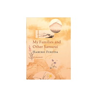 Tandem Publishing Ltd MY FAMILIES AND OTHER SAMURAI (inbunden, eng)