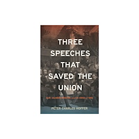 New York University Press Three Speeches That Saved the Union (inbunden, eng)