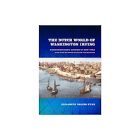 Cornell University Press The Dutch World of Washington Irving (inbunden, eng)