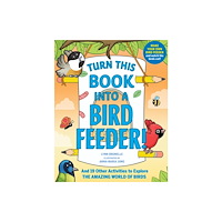 Workman Publishing Turn This Book Into a Bird Feeder! (häftad, eng)