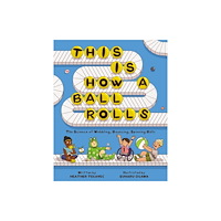Kids Can Press This Is How a Ball Rolls (inbunden, eng)