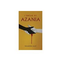 Austin Macauley Publishers I Swear by Azania (häftad, eng)
