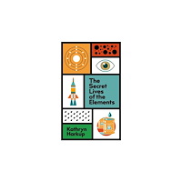 Quercus Publishing The Secret Lives of the Elements (häftad, eng)