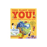 Walker Books Ltd Your Planet Needs You! Brilliant Jobs to Protect Your World (inbunden, eng)