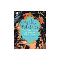 Walker Books Ltd Arabic Folktales: The Three Princes of Serendip and Other Stories (häftad, eng)