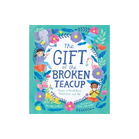 Candlewick Press,U.S. The Gift of the Broken Teacup: Poems of Mindfulness, Meditation, and Me (inbunden, eng)
