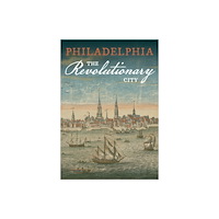 American Philosophical Society Press Philadelphia, the Revolutionary City (häftad, eng)
