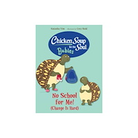 Charlesbridge Publishing,U.S. Chicken Soup for the Soul BABIES: No School for Me! (Change Is Hard) (bok, board book, eng)